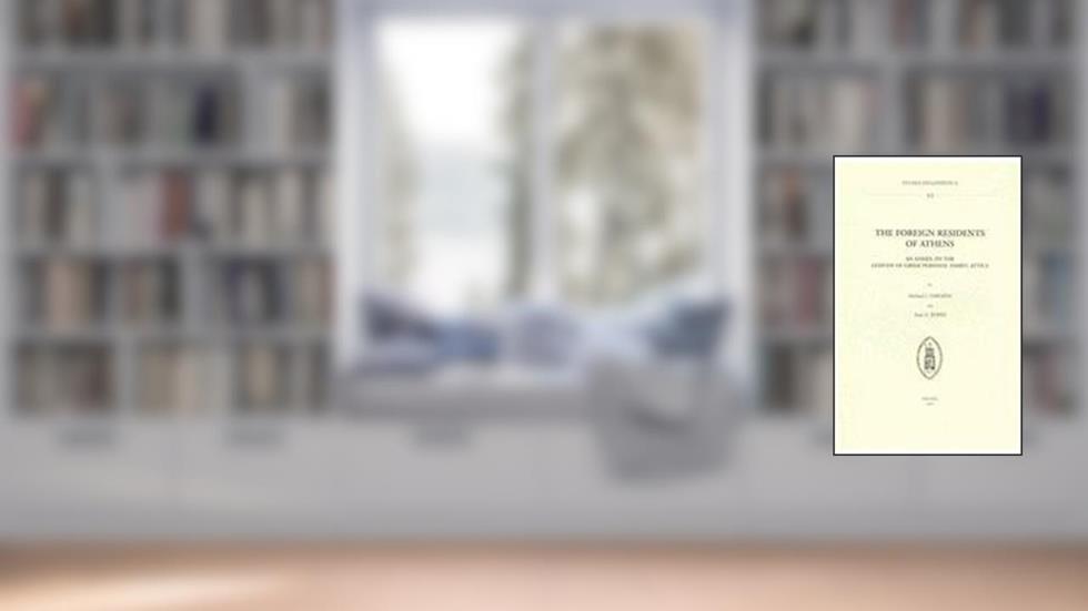 The Foreign Residents of Athens: an Annex to the Lexicon of Greek Personal Names: Attica (Studia Hellenistica) (English and Greek Edition), written by MJ Osborne