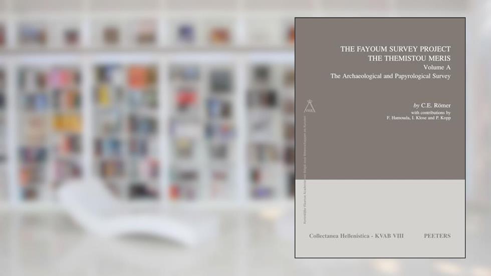 The Fayoum Survey Project: The Themistou Meris: Volume A: The Archaeological and Papyrological Survey (Collectanea Hellenistica), written by C Romer