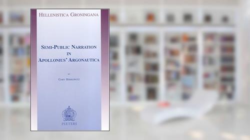 Cover from Semi-Public Narration in Apollonius' Argonautica (Hellenistica Groningana), written by G Berkowitz