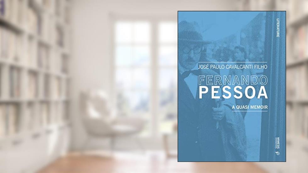 Fernando Pessoa: A Quasi Memoir (Literature), written by José Paulo Cavalcanti