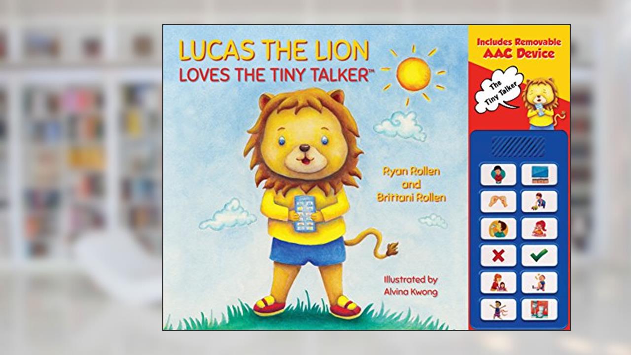 Lucas the Lion Loves The Tiny Talker, written by Ryan Rollen and Brittani Rollen