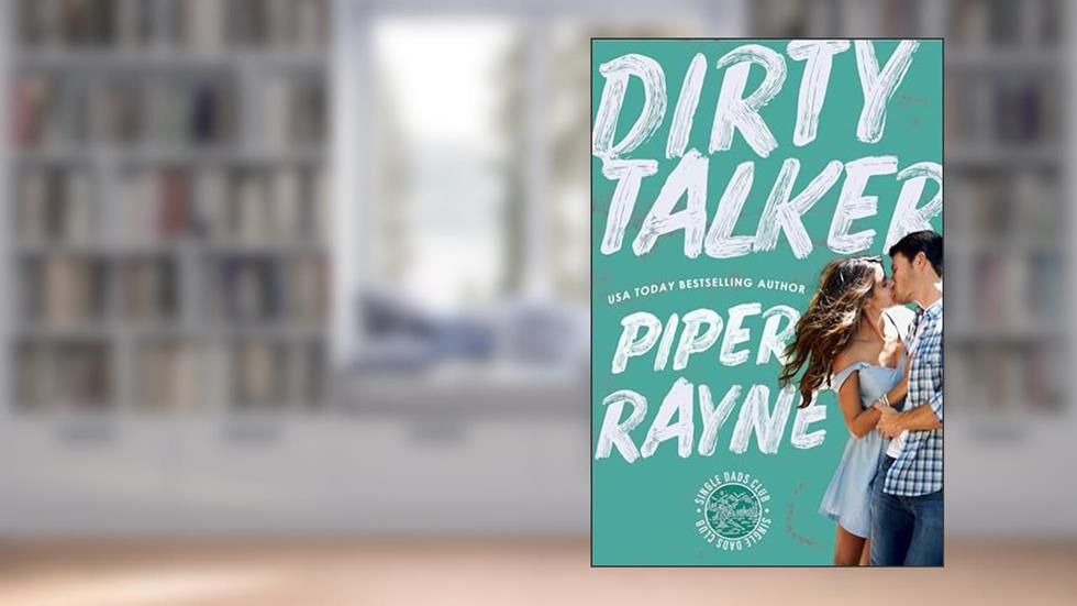 Dirty Talker (Single Dads Club Book 2), written by Piper Rayne