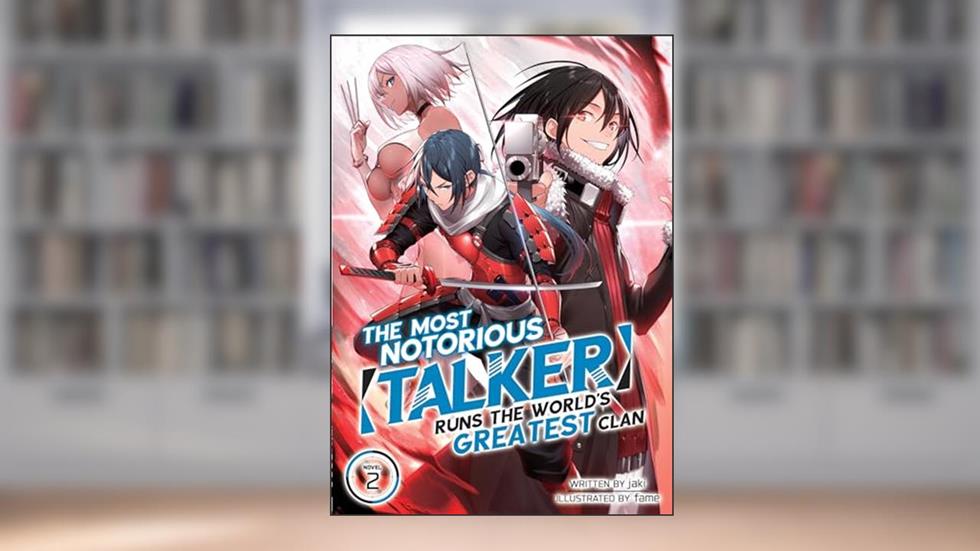 The Most Notorious "Talker" Runs the World's Greatest Clan (Light Novel) Vol. 2, written by Jaki