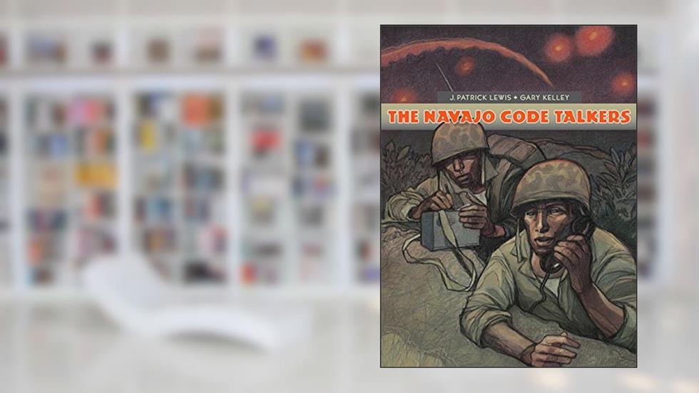 The Navajo Code Talkers, written by J. Patrick Lewis