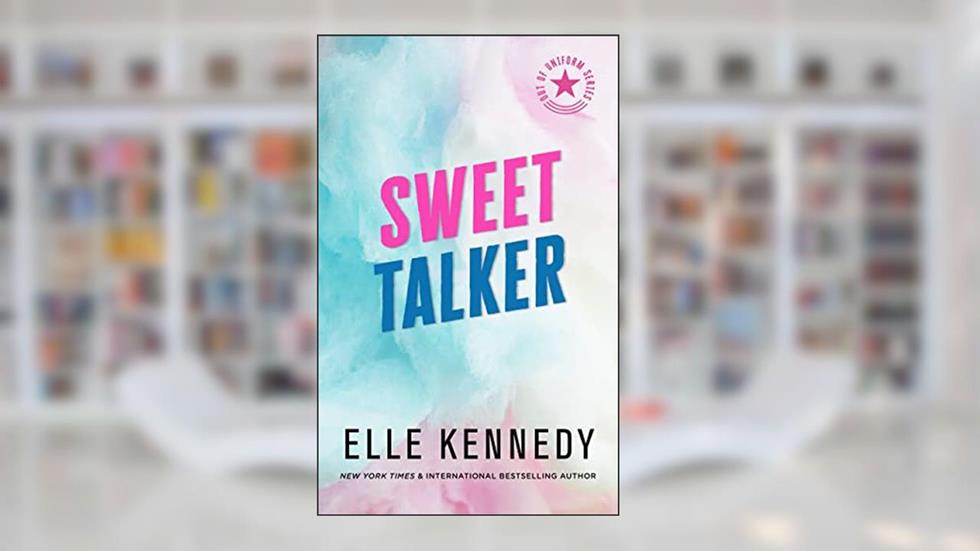 Sweet Talker: An Alpha Hero Spicy Romance (Out of Uniform Book 4), written by Elle Kennedy