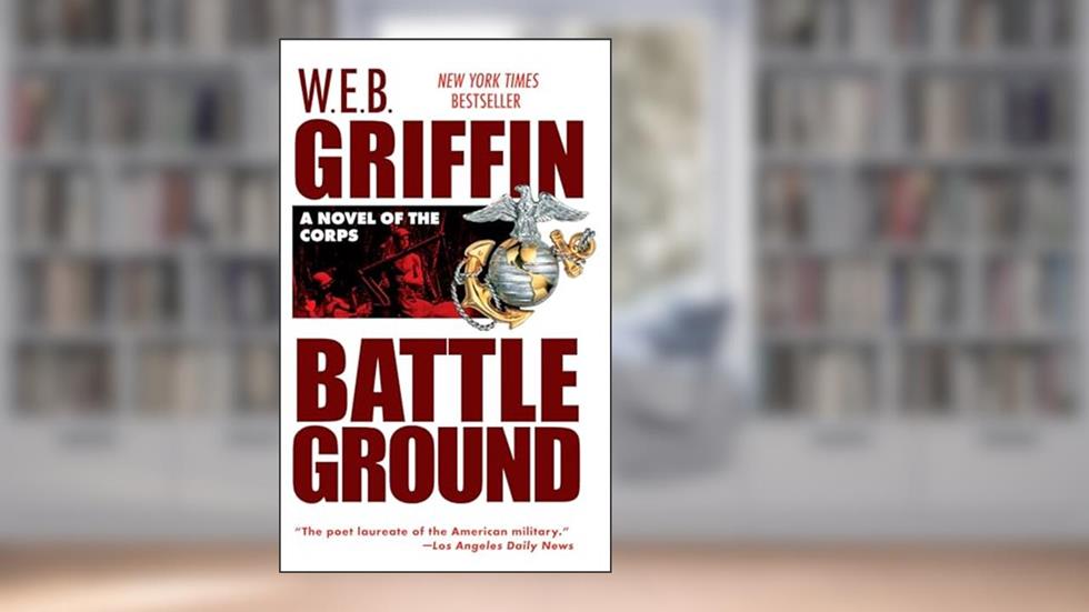 Battleground (The Corps #4), written by W. E. B. Griffin