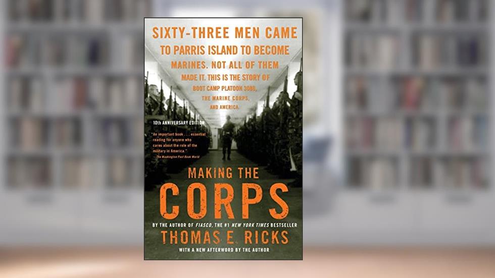 Making the Corps: 10th Anniversary Edition with a New Afterword by the Author (Bestselling Military History), written by Thomas E. Ricks