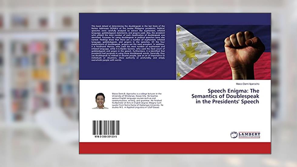 Speech Enigma: The Semantics of Doublespeak in the Presidents' Speech, written by Maico Demi Aperocho