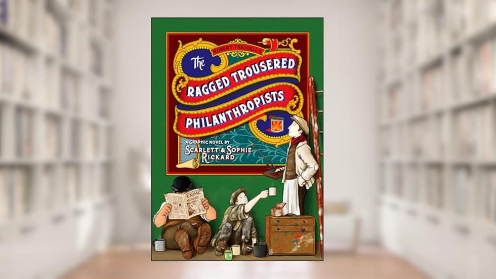The Ragged Trousered Philanthropists, written by Scarlett Rickard