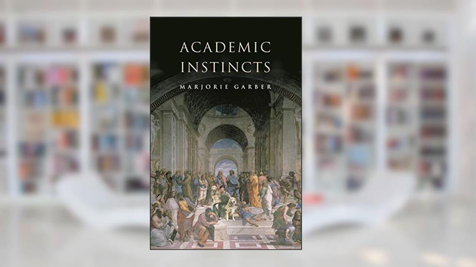 Academic Instincts, written by Marjorie Garber