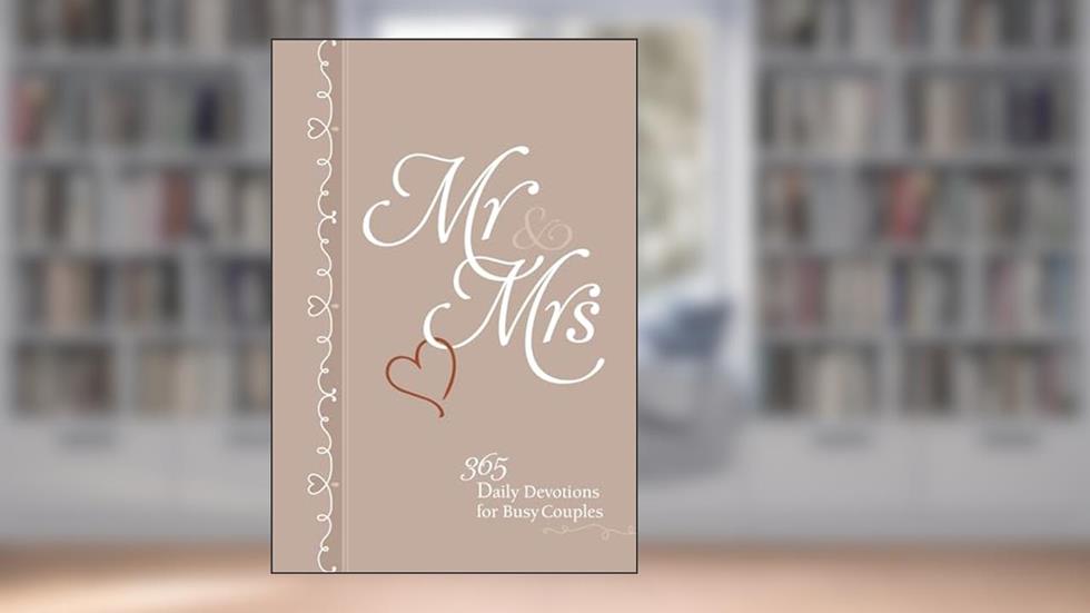 Mr & Mrs: 365 Daily Devotions for Busy Couples, written by BroadStreet Publishing Group LLC