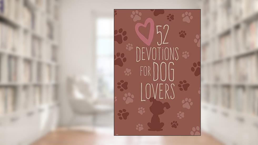 52 Devotions for Dog Lovers, written by Broadstreet Publishing Group Llc