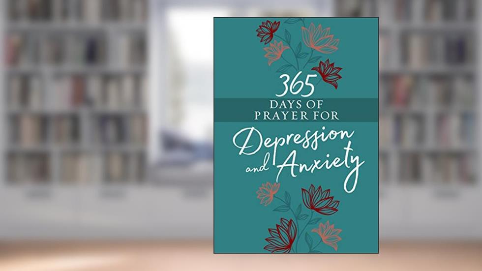 365 Days of Prayer for Depression & Anxiety, written by Broadstreet Publishing Group LLC