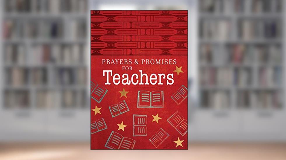 Prayers & Promises for Teachers, written by BroadStreet Publishing Group LLC