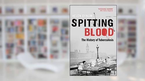 Cover from Spitting Blood: The history of tuberculosis, written by Helen Bynum