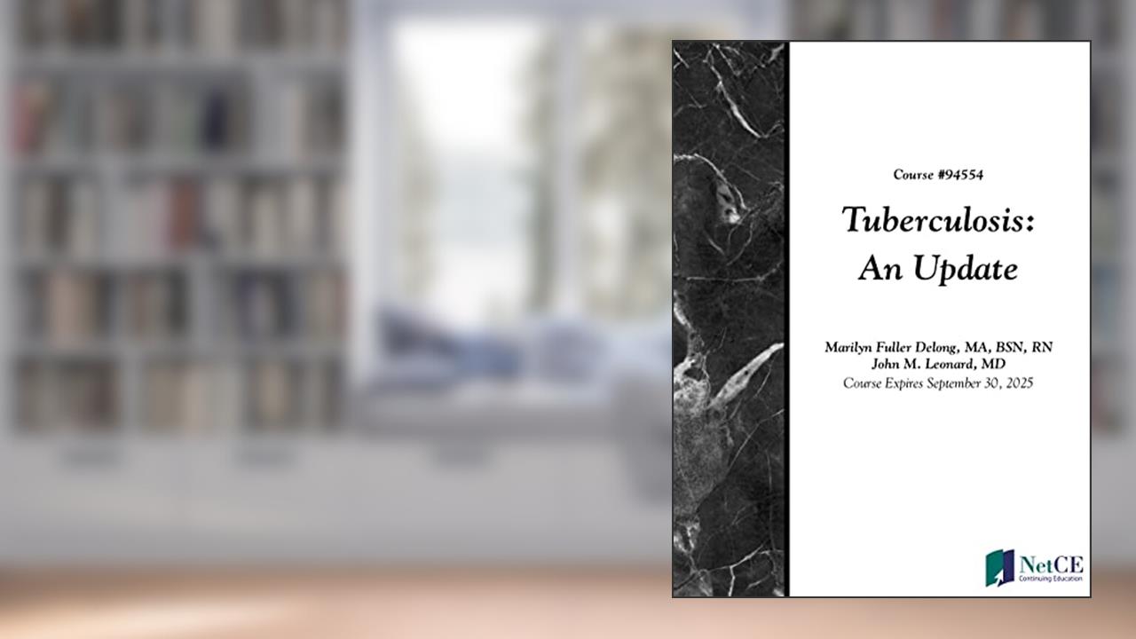 Tuberculosis: An Update, written by NetCE; Marilyn Delong; John Leonard