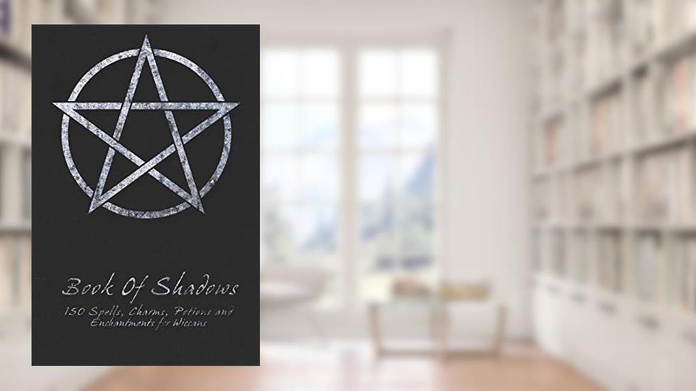 Book Of Shadows - 150 Spells, Charms, Potions and Enchantments for Wiccans: Witches Spell Book - Perfect for both practicing Witches or beginners., written by Shadow Books
