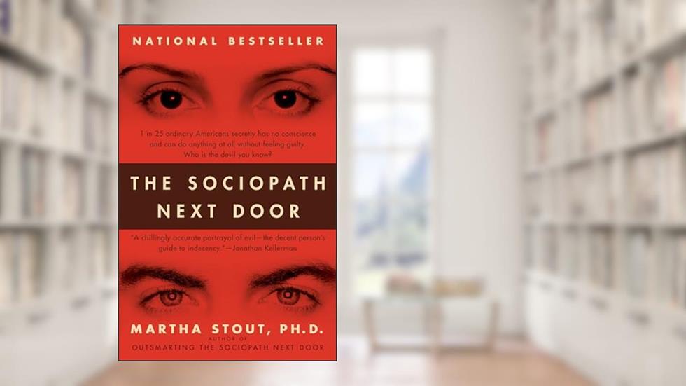 The Sociopath Next Door, written by Martha Stout