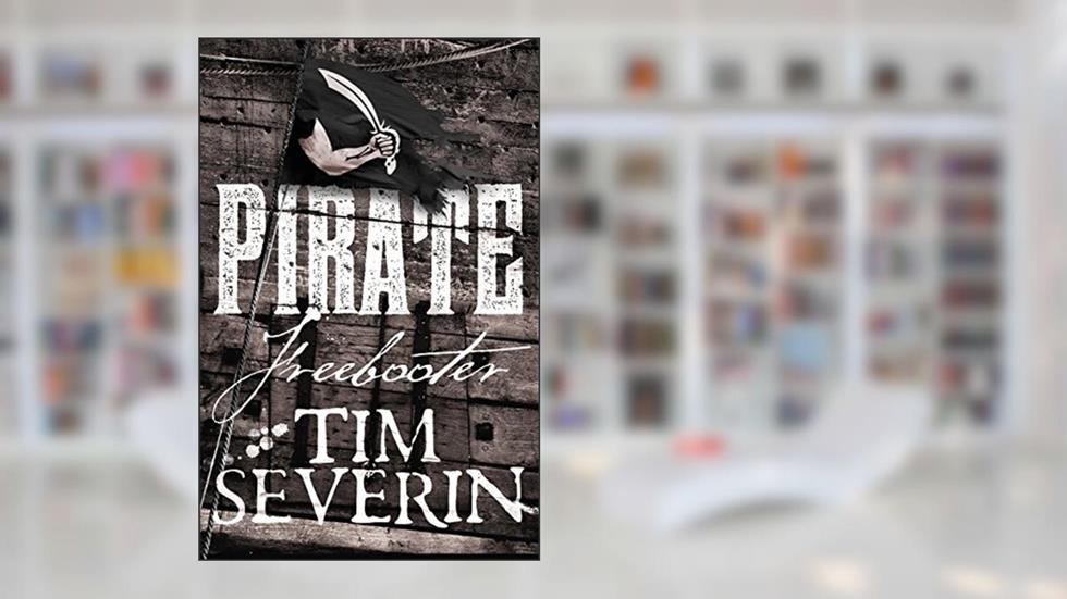 Freebooter (Pirate Book 5), written by Tim Severin
