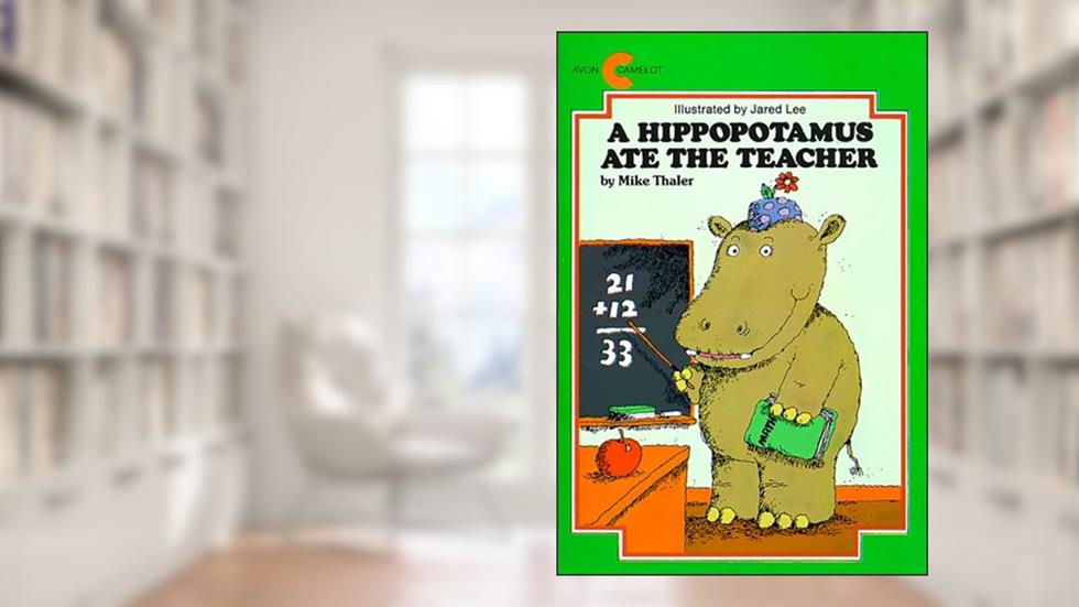 A Hippopotamus Ate the Teacher, written by Mike Thaler