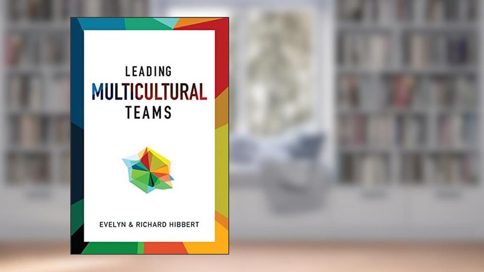 Leading Multicultural Teams, written by Evelyn Hibbert; Richard Hibbert
