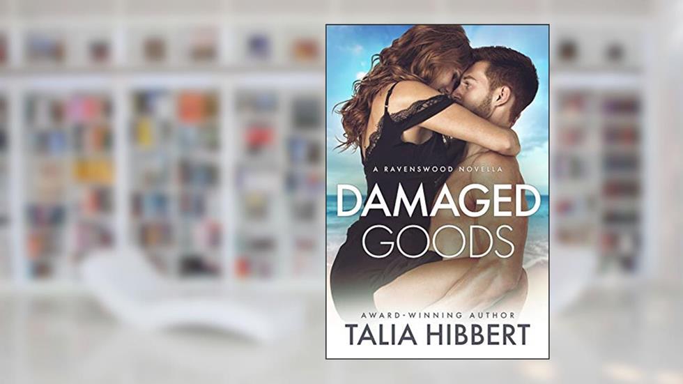 Damaged Goods: A Small Town Romance (Ravenswood), written by Talia Hibbert