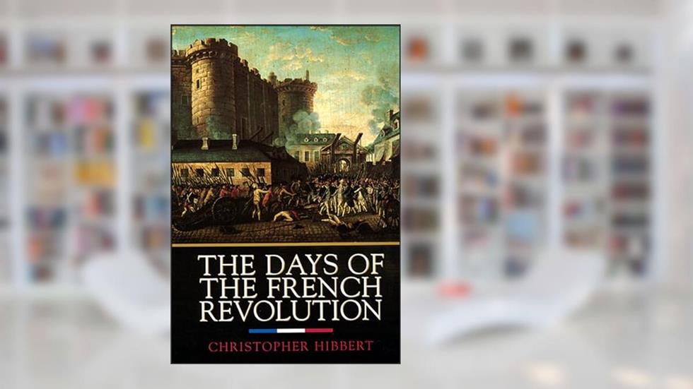 The Days of the French Revolution, written by Christopher Hibbert