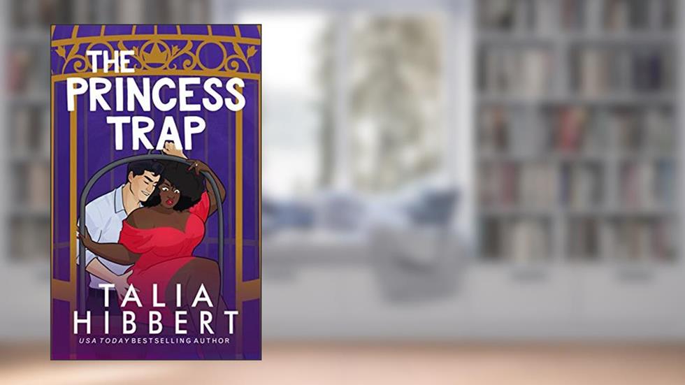 The Princess Trap, written by Talia Hibbert