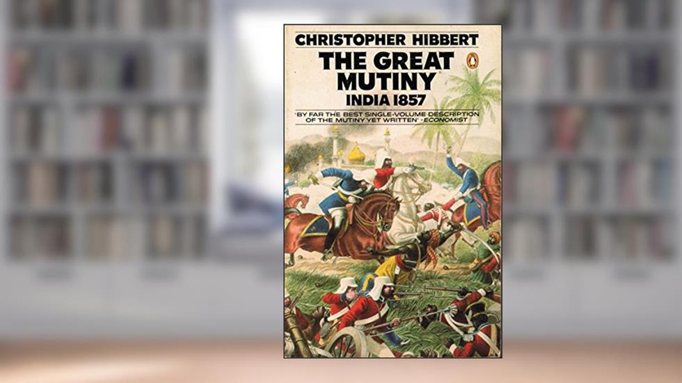 Great Mutiny: India 1857, written by Christopher Hibbert