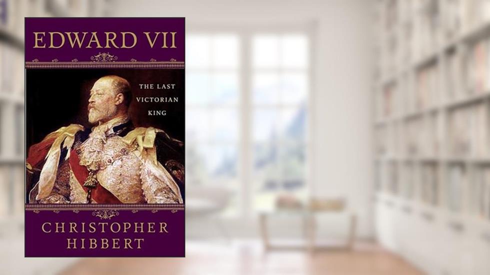 Edward VII: The Last Victorian King, written by Christopher Hibbert