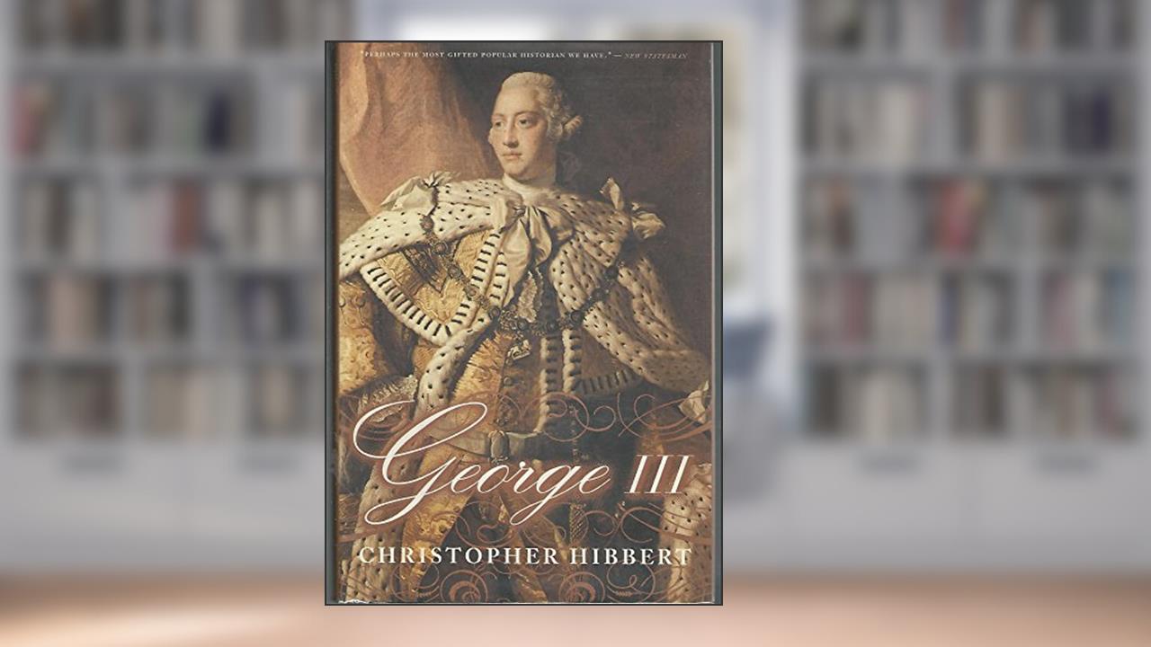 George III: A Personal History, written by Christopher Hibbert