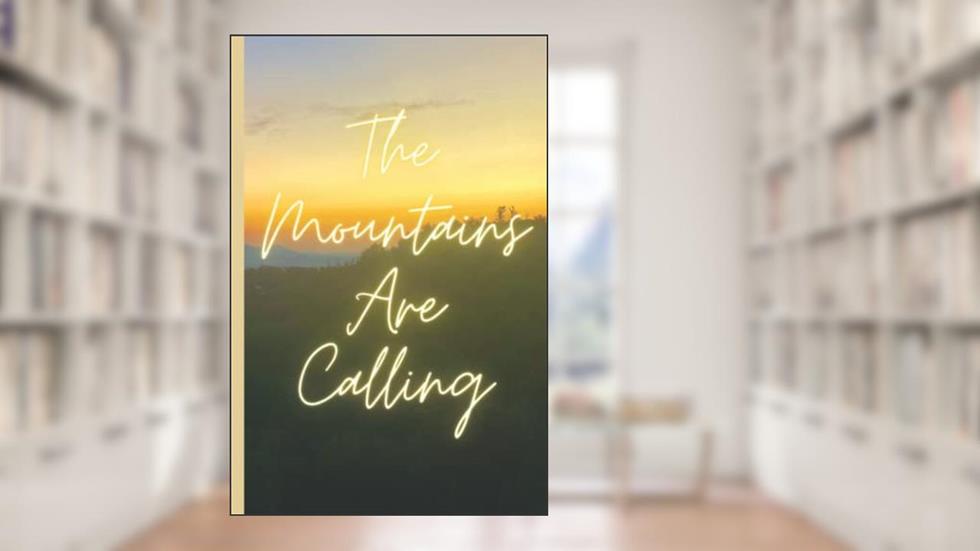The Mountains Are Calling, written by Amber Hibbert