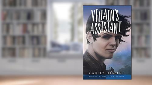 Cover from Villain's Assistant (Villain's Trilogy Book 1), written by Carley Hibbert