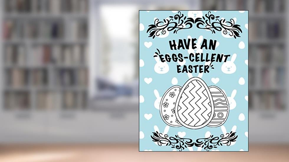 Have an EGGS-CELLENT Easter: Big Eggs Coloring Book, written by Cute Teddy Bear
