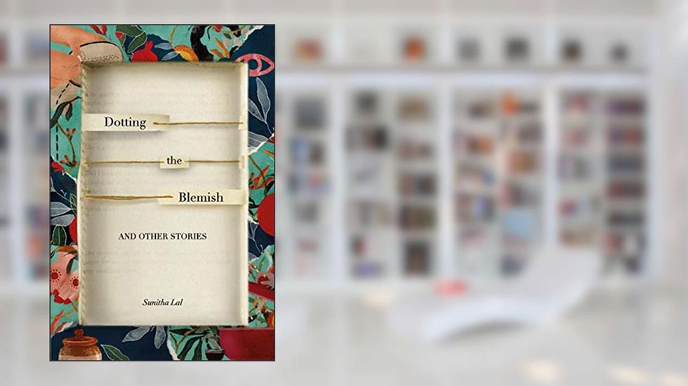 Dotting the Blemish and other Stories, written by Sunitha Lal