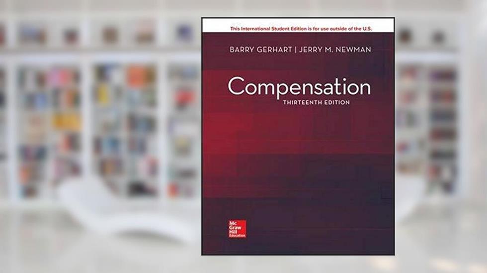 Compensation, written by Barry Gerhart; Jerry Newman