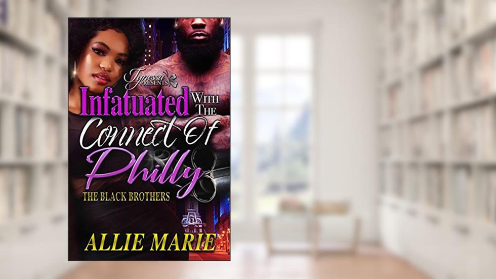 Infatuated With The Connect Of Philly, written by Allie Marie