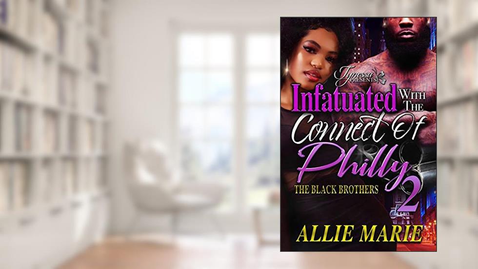 Infatuated With The Connect Of Philly 2, written by Allie Marie