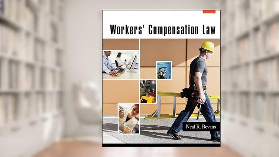 Workers' Compensation Law, written by Neal R. Bevans