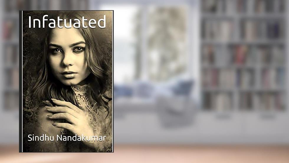 Infatuated, written by Sindhu Nandakumar