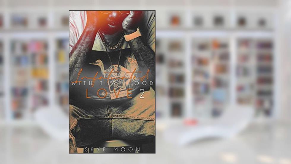 Infatuated With That Hood Love 2 (The Forbidden Hearts Series), written by Skye Moon
