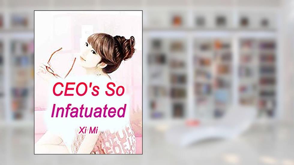 CEO's So Infatuated: Volume 3, written by Xi Mi