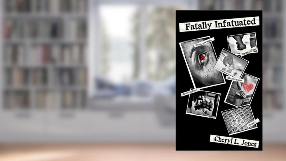 Fatally Infatuated, written by Cheryl Lynn Jones