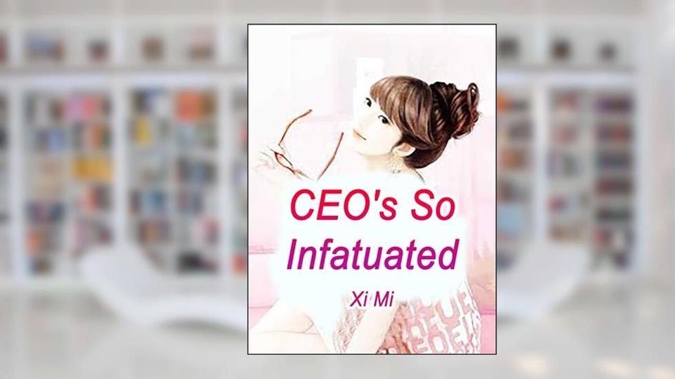 CEO's So Infatuated: Volume 5, written by Xi Mi