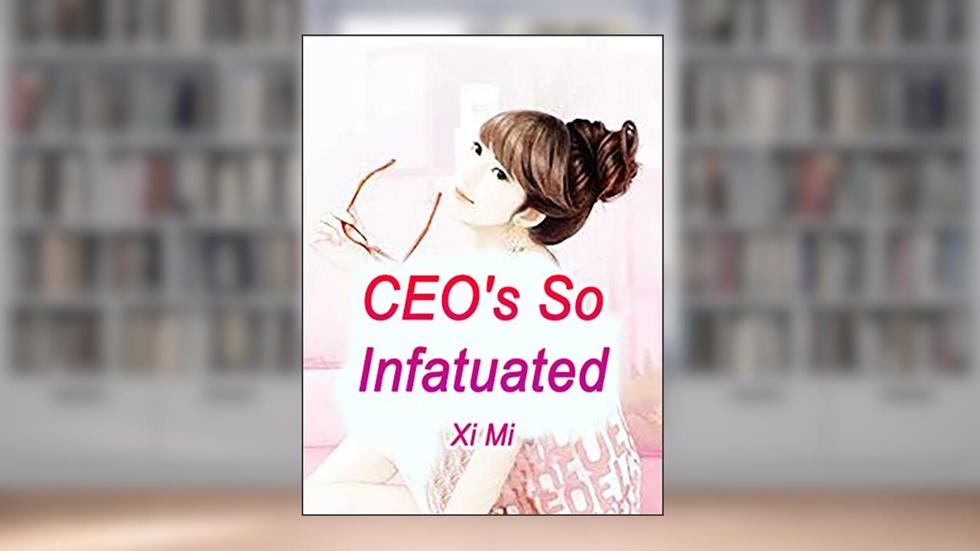 CEO's So Infatuated: Volume 4, written by Xi Mi