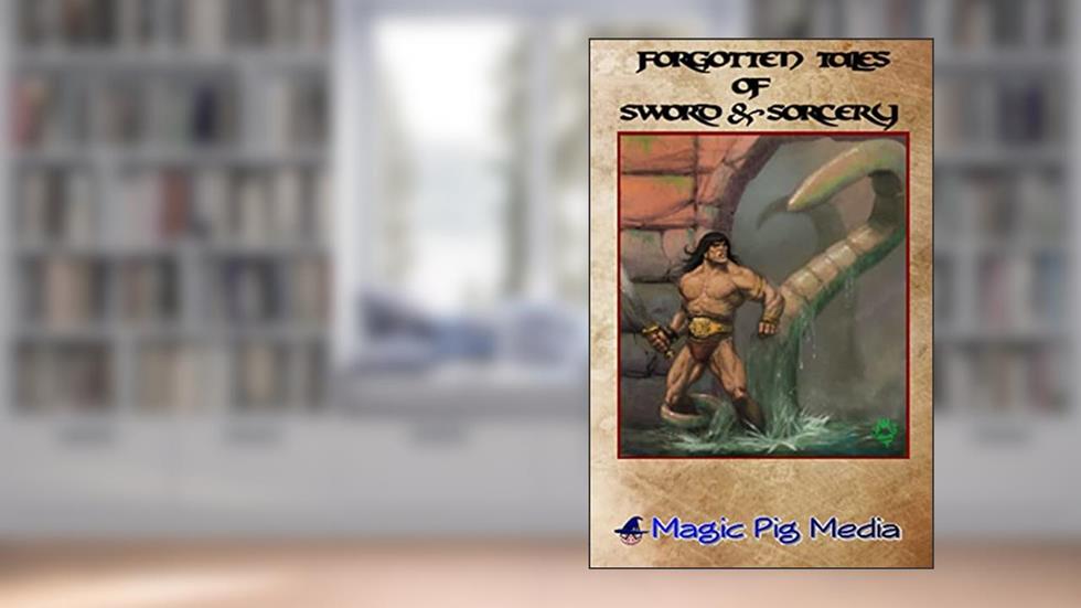 Forgotten Tales Of Sword & Sorcery, written by Charles Thorin