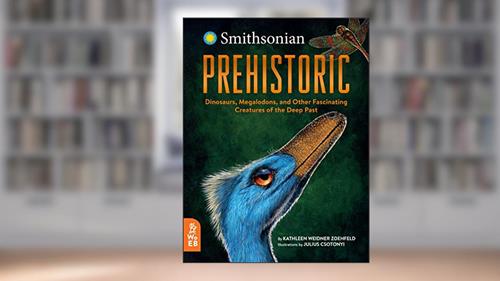 Cover from Prehistoric: Dinosaurs, Megalodons, and Other Fascinating Creatures of the Deep Past, written by Kathleen Weidner Zoehfeld