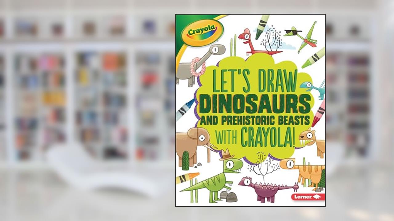 Let's Draw Dinosaurs and Prehistoric Beasts with Crayola ® ! (Let's Draw with Crayola ® !), written by Kathy Allen