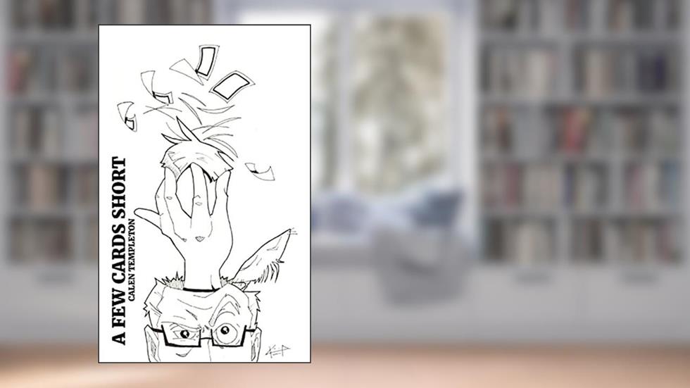 A Few Cards Short, written by Calen Templeton
