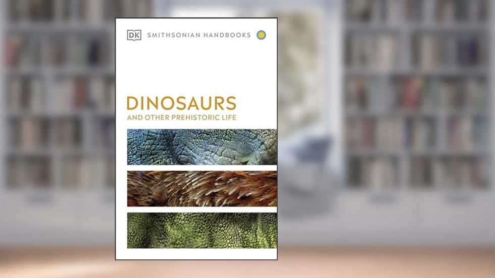 Dinosaurs and Other Prehistoric Life (DK Handbooks), written by DK
